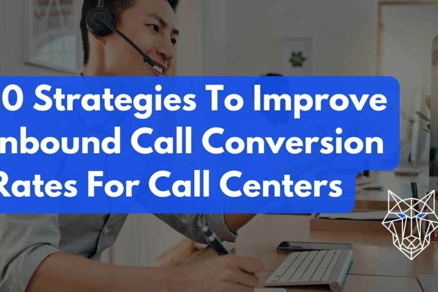 10 Strategies To Improve Inbound Call Conversion Rates For Call Centers