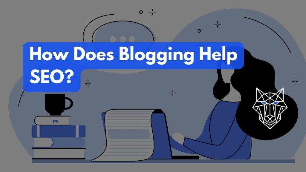 How does blogging help SEO