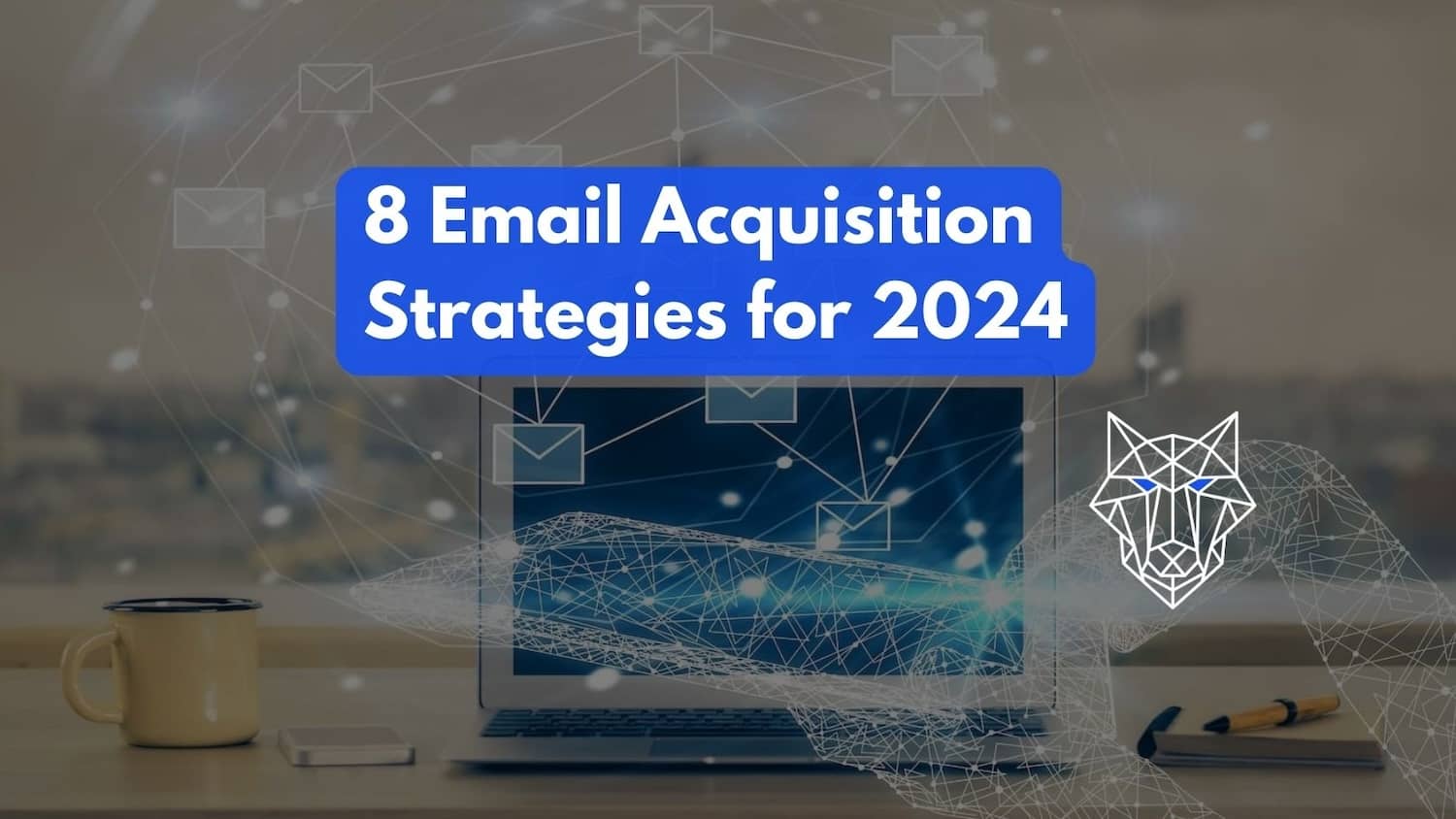 8 email acquisition strategies for 2024