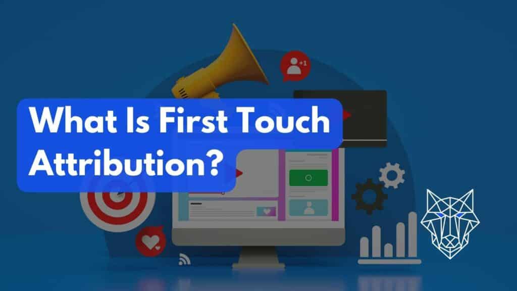 First Touch Attribution