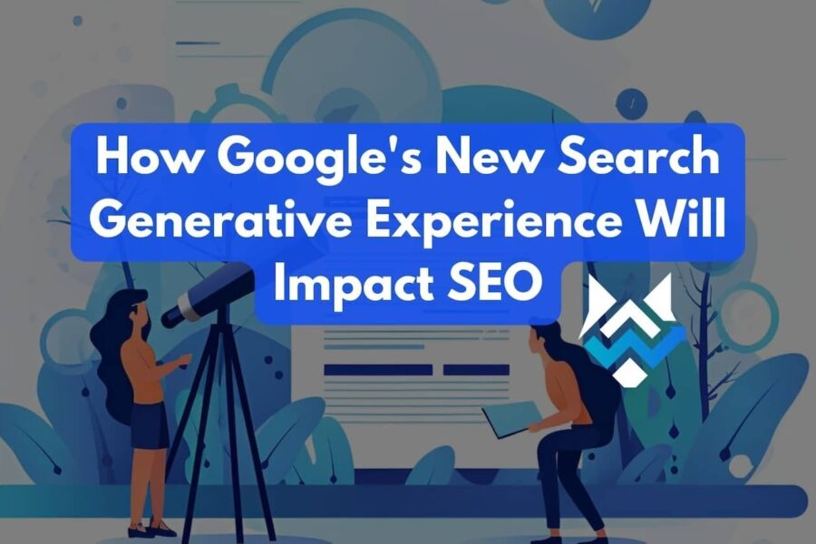 How Google's New Search Generative Experience Will Impact SEO