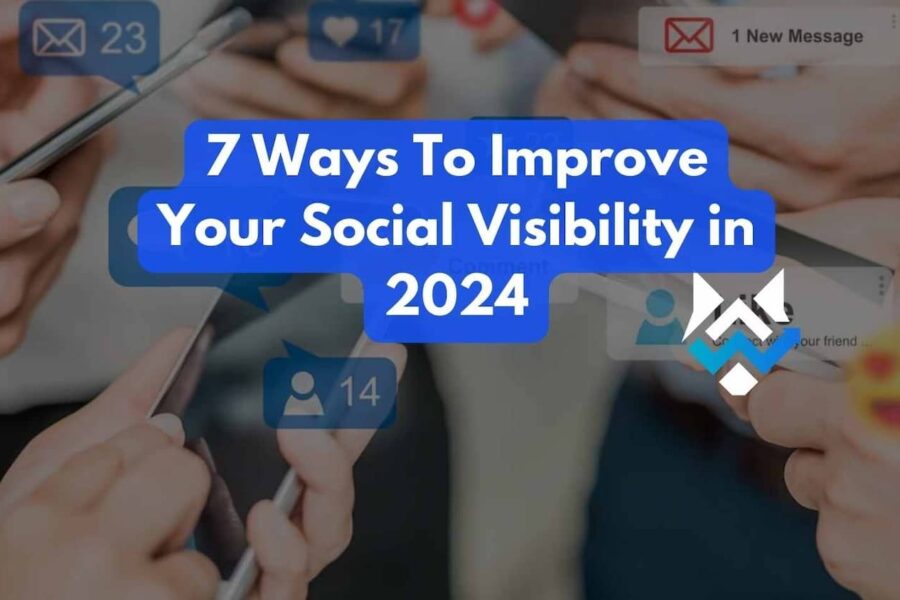 7 ways to improve social visibility in 2024