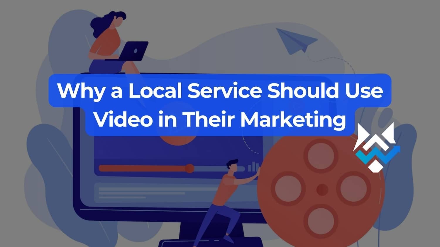 Why a Local Service Should Use Video in Their Marketing