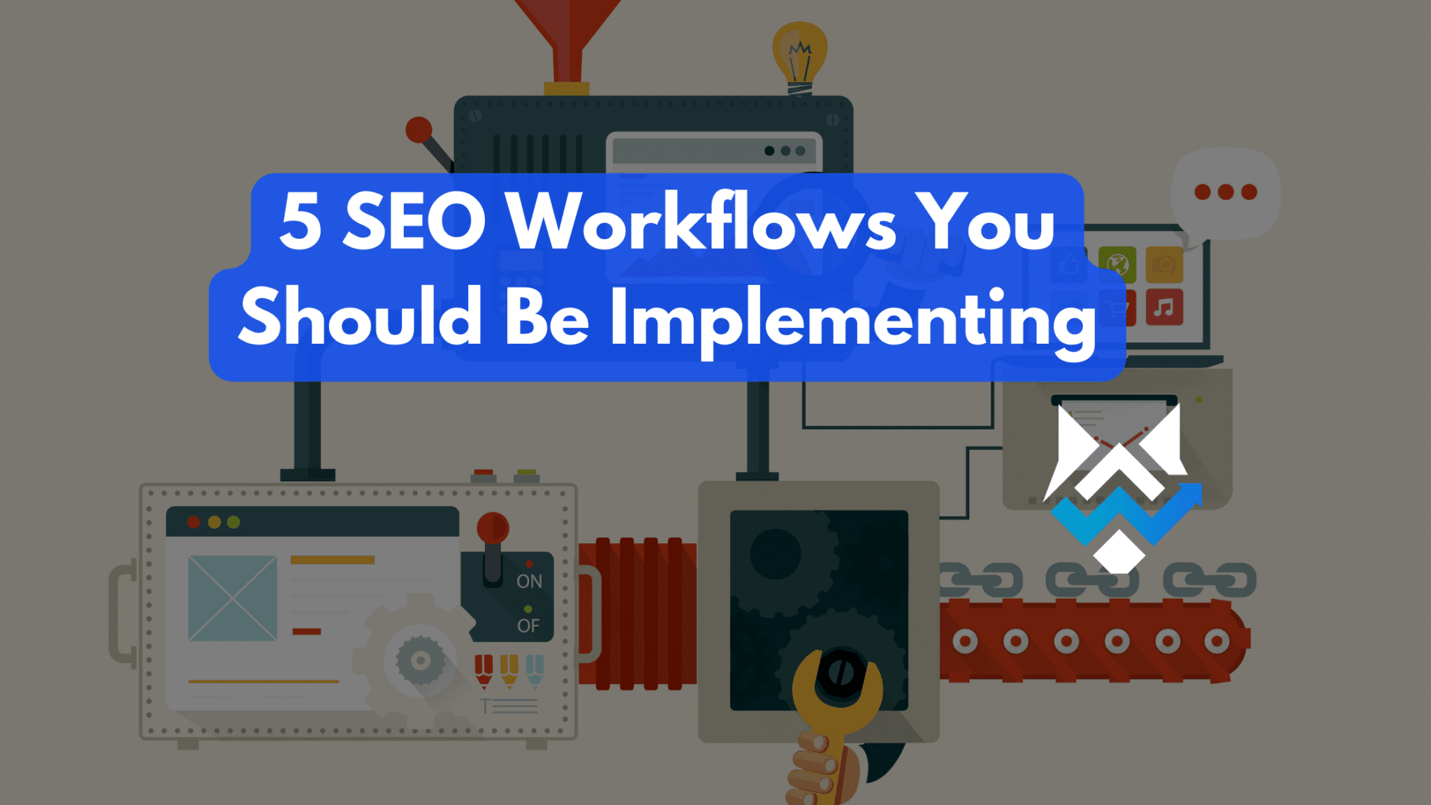 5 SEO Workflows You Should Be Implementing