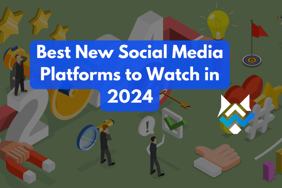 Best New Social Media Platforms to Watch in 2024