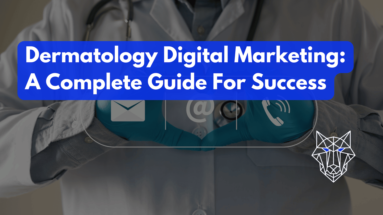 Dermatology Digital Marketing: A Complete Guide For Success