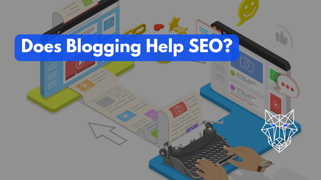 Does Blogging Help SEO?