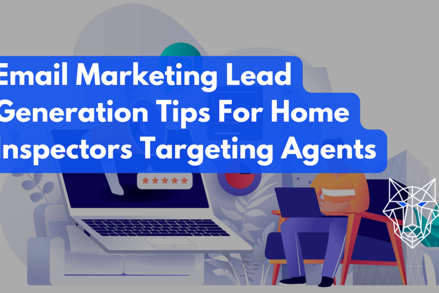 Email Marketing Lead Generation Tips For Home Inspectors Targeting Agents