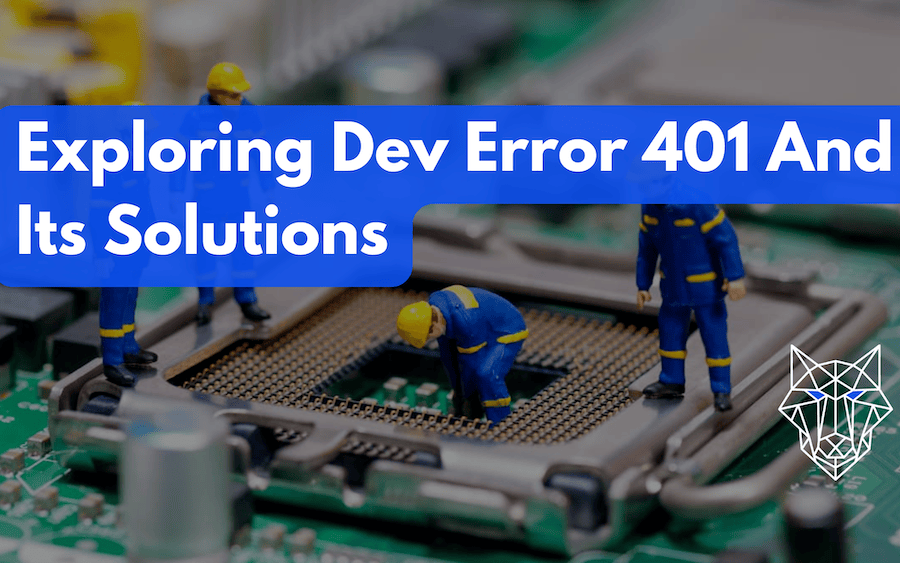 Exploring Dev Error 401 And Its Solutions