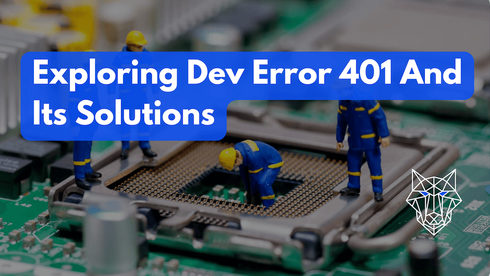 Exploring Dev Error 401 And Its Solutions