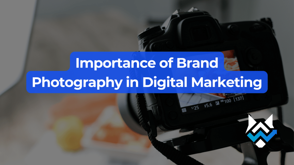 Importance of Brand Photography in Digital Marketing