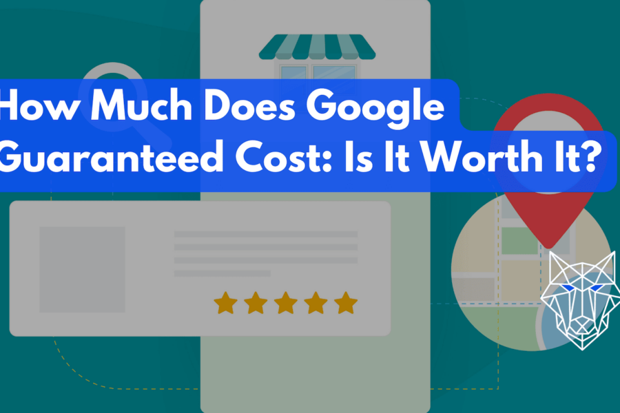 How Much Does Google Guaranteed Cost: Is It Worth It?