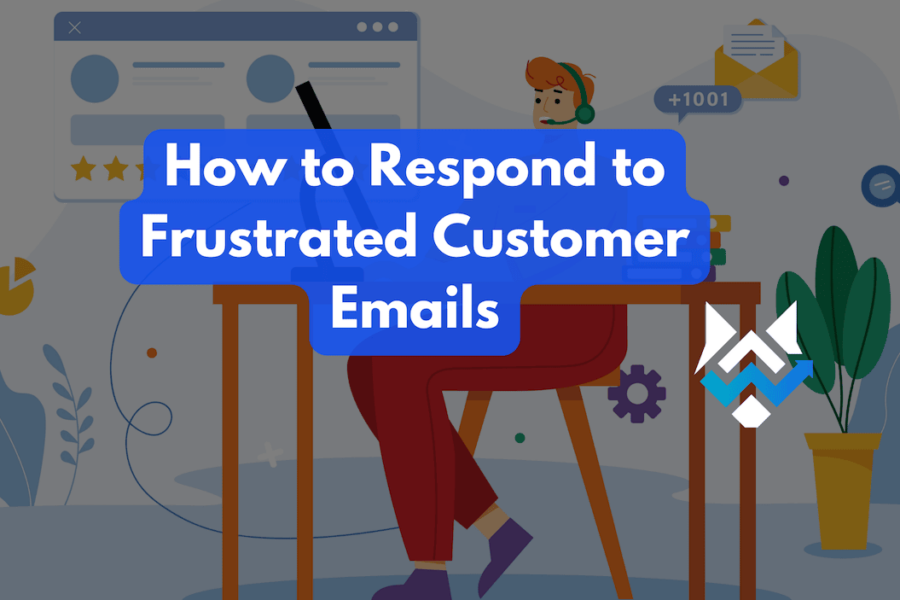 How to Respond to Frustrated Customer Emails