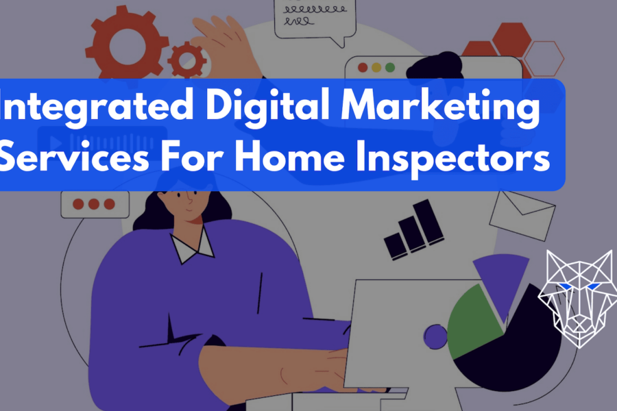 Integrated Digital Marketing Services For Home Inspectors