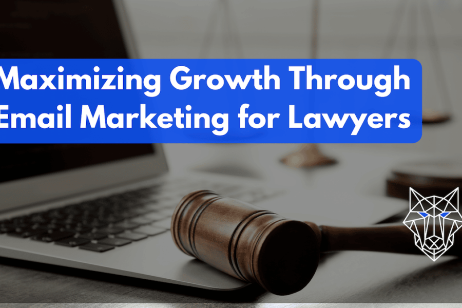 Maximizing Growth Through Email Marketing for Lawyers