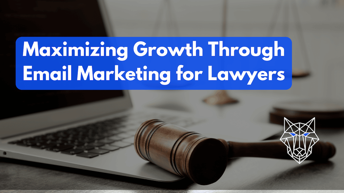 Maximizing Growth Through Email Marketing for Lawyers