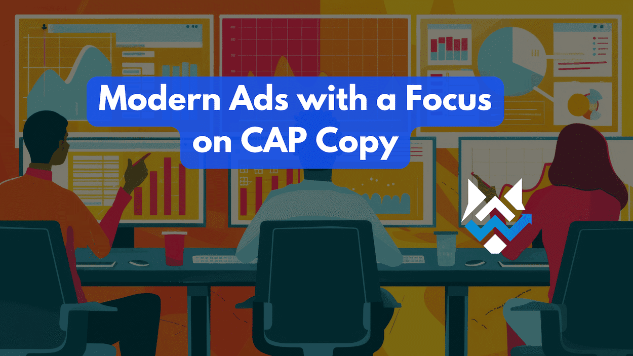 Modern Ads with a Focus on CAP Copy