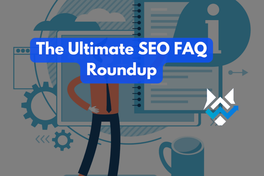 The Ultimate SEO FAQ Roundup