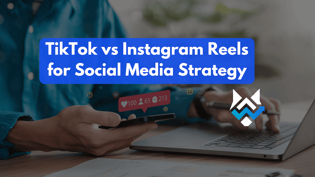 TikTok vs Instagram Reels for Social Media Strategy