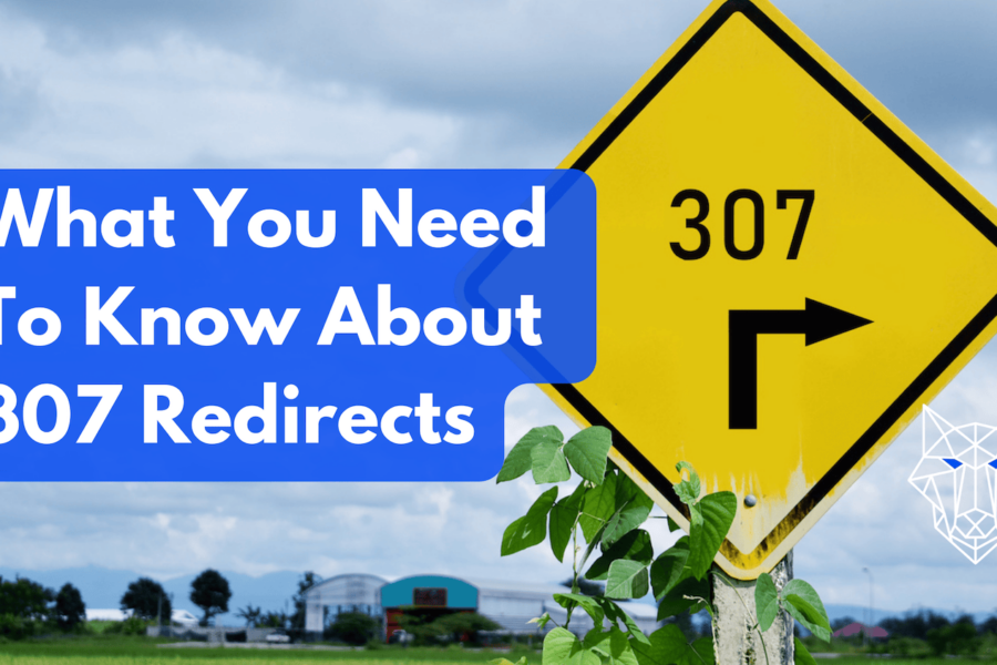 What You Need to Know About 307 Redirects